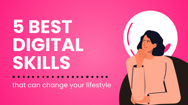 5 Best digital skills  that can change your lifestyle