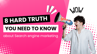 8 Hard truth you need to know about Search engine marketing