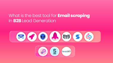 The Best Tool for Email Scraping in B2B Lead Generation