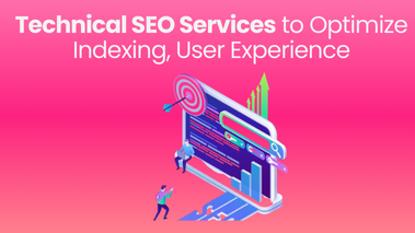 Technical SEO Services to Optimize Indexing and User Experience
