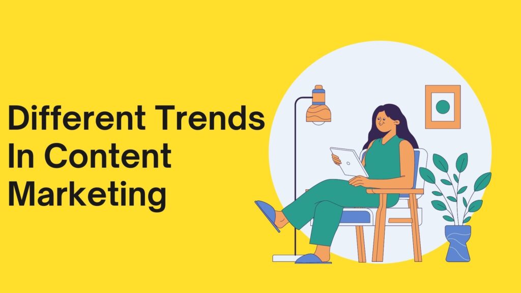 Different Trends In Content Marketing