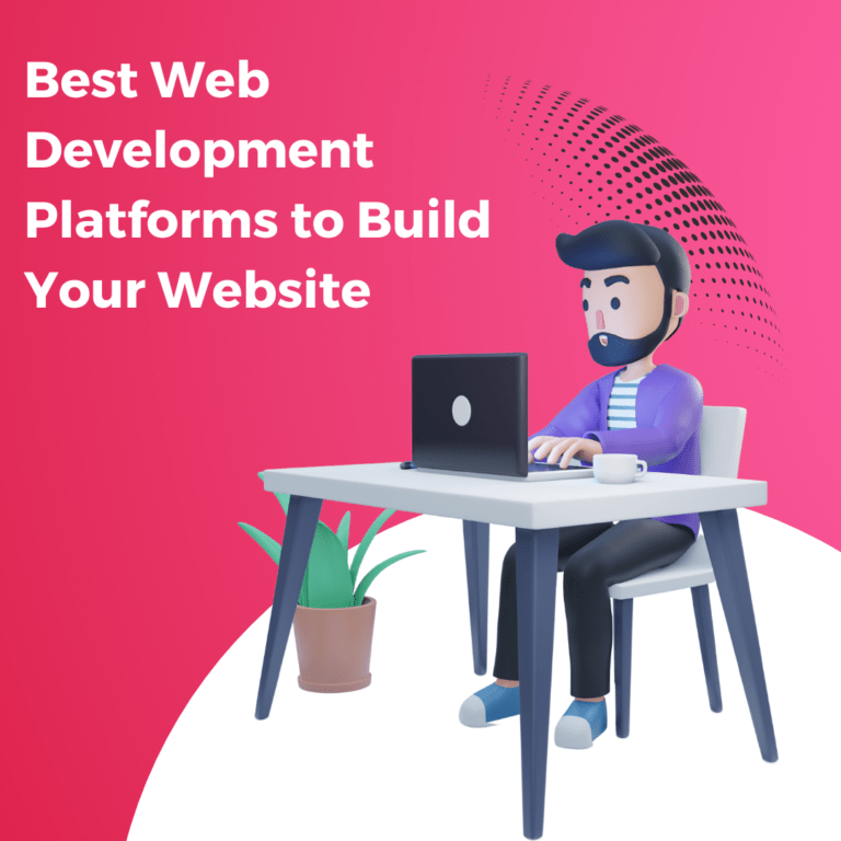Top 5 Best Web Development Platforms to Build Your Website